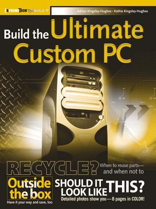 Title details for Build the Ultimate Custom PC by Adrian Kingsley-Hughes - Available